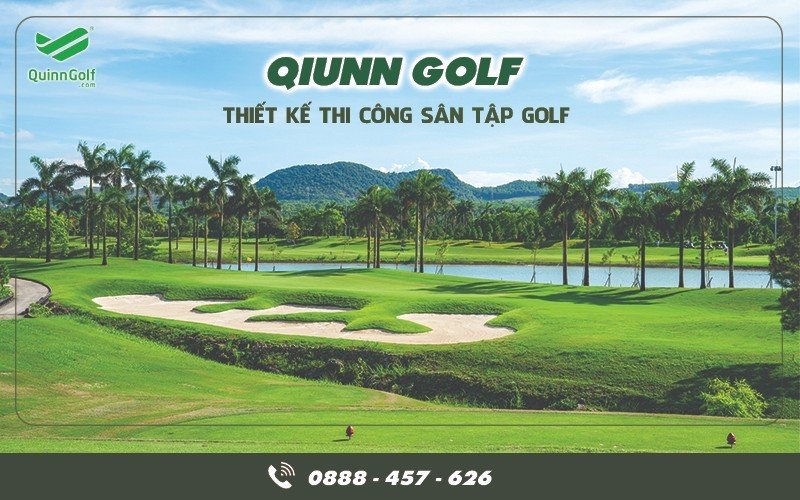 Quinn Golf - Thiết kế & Thi công sân tập Golf