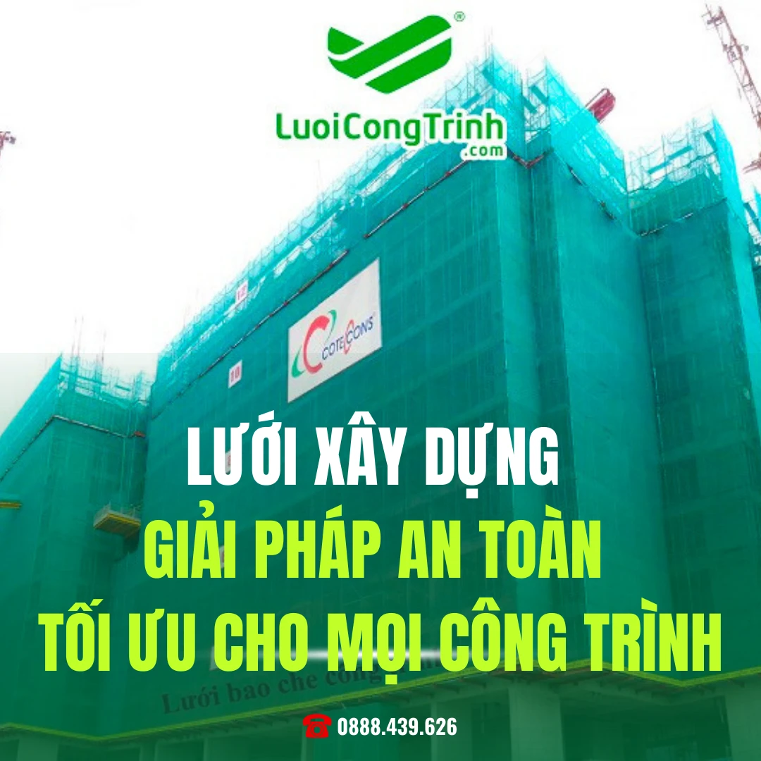 Lưới xây dựng giải pháp an toàn tối ưu cho mọi công trình